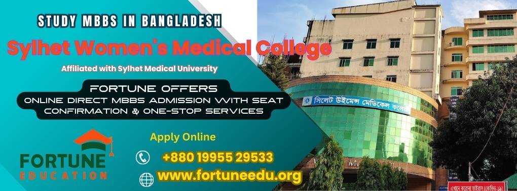 Sylhet Women's Medical College Bangladesh Authorized Consultant Fortune Education