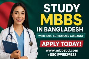 Study MBBS in Bangladesh with 100% Authorized Guidance
